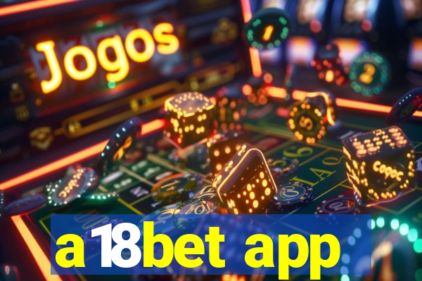 a18bet app